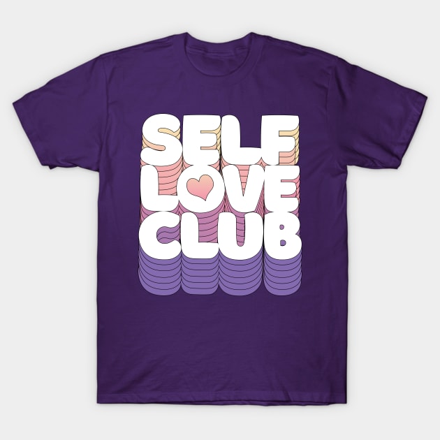 SELF LOVE CLUB <3 Typographic Design T-Shirt by DankFutura